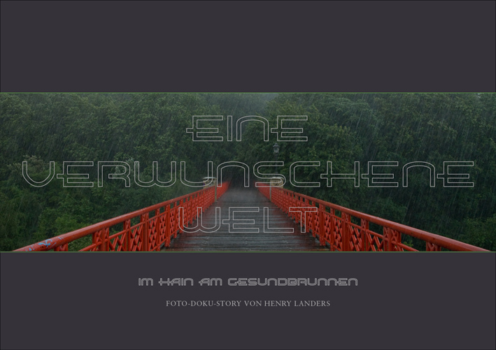 Henry Landers Fotografie Serie Eine verwunschene Welt
Im Hain am Gesundbrunnen